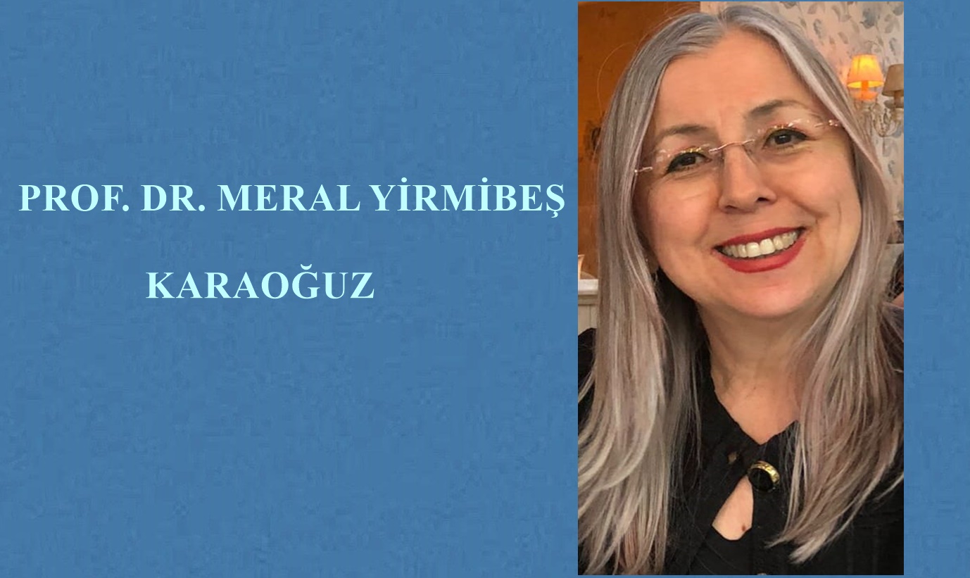 PROF. DR. MERAL YİRMİBEŞ KARAOĞUZ