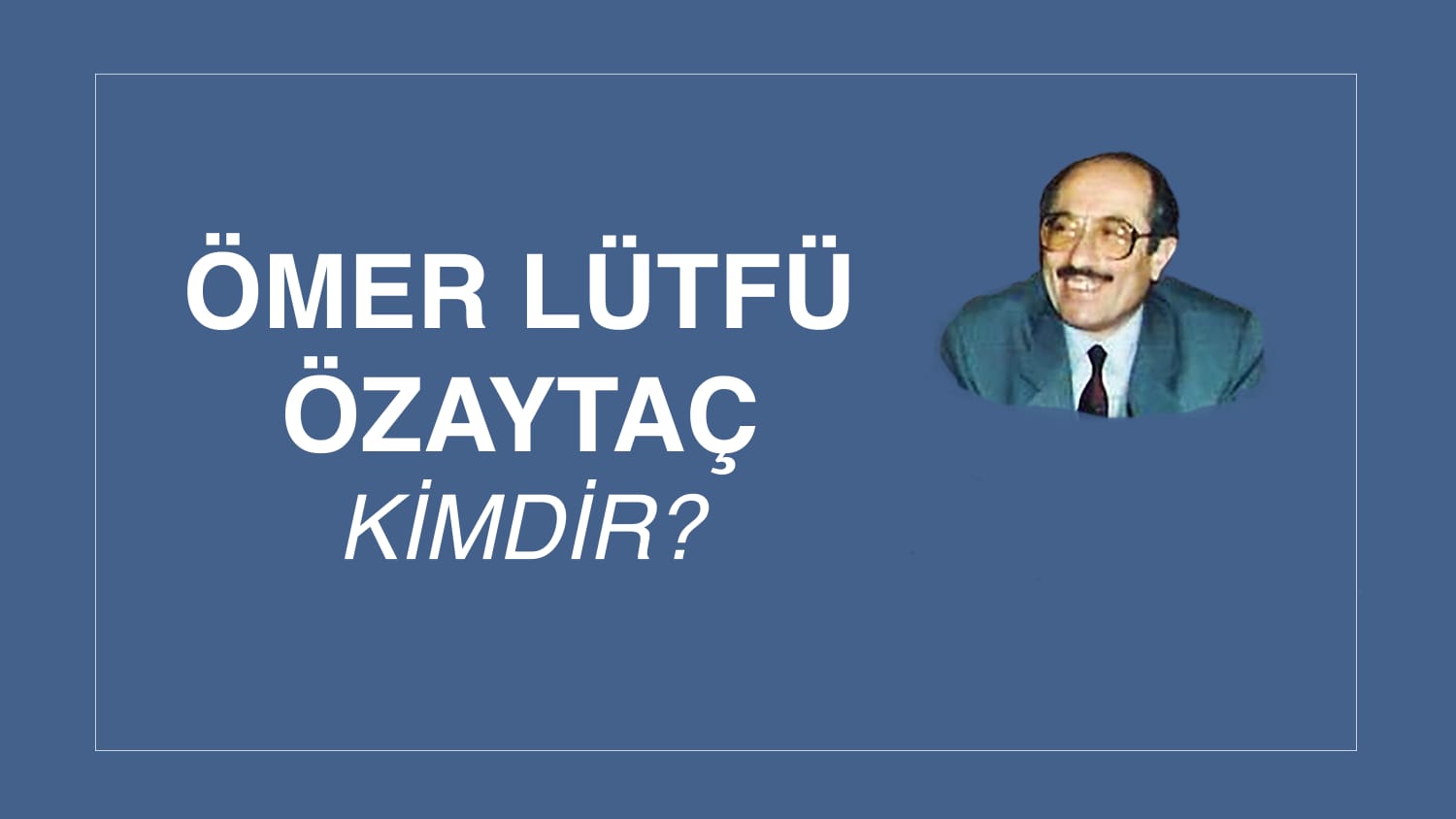 ÖMER LÜTFÜ ÖZAYTAÇ