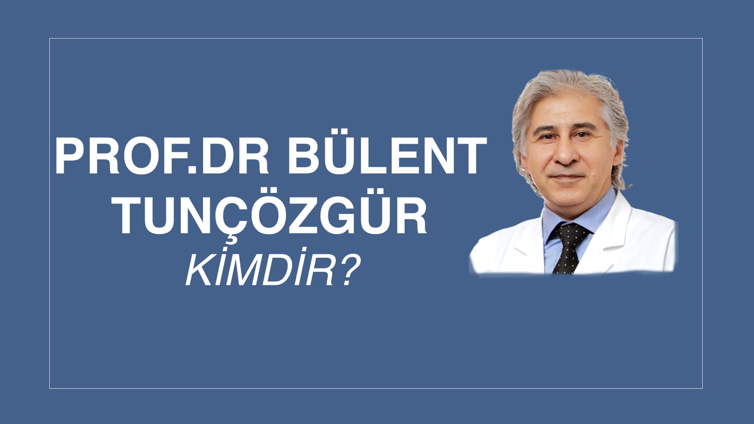 PROF. DR. BÜLENT TUNÇÖZGÜR