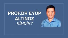 PROF. DR. EYÜP ALTINÖZ