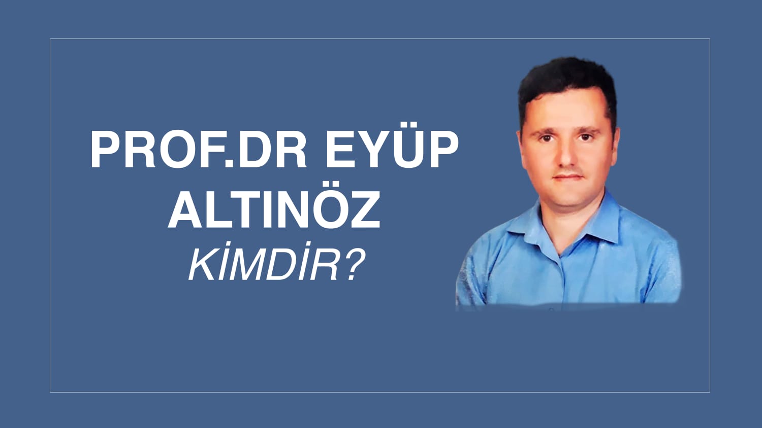 PROF. DR. EYÜP ALTINÖZ