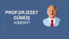 PROF. DR. İZZET GÜMÜŞ