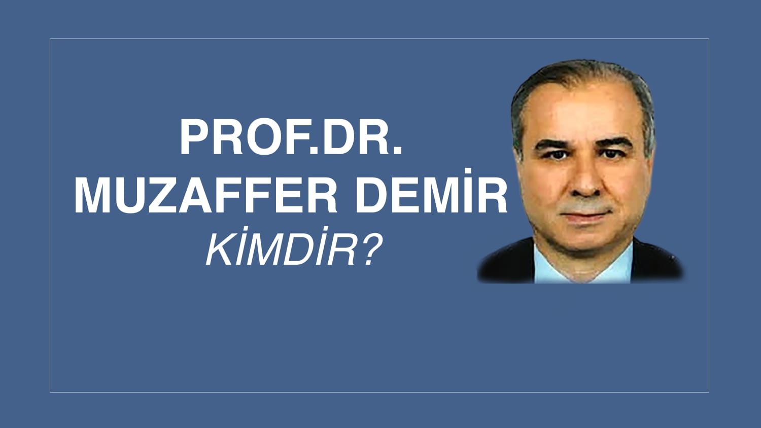 PROF. DR. MUZAFFER DEMİR