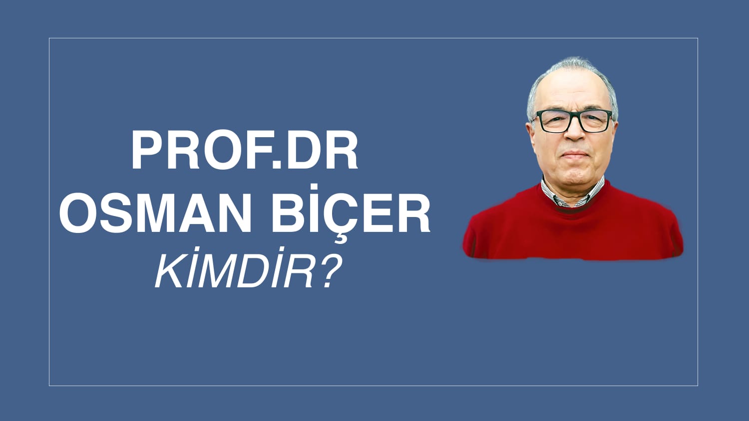 PROF. DR. OSMAN BİÇER