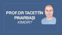 PROF. DR. TACETTİN PINARBAŞI