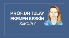 PROF. DR. TÜLAY EKEMEN KESKİN