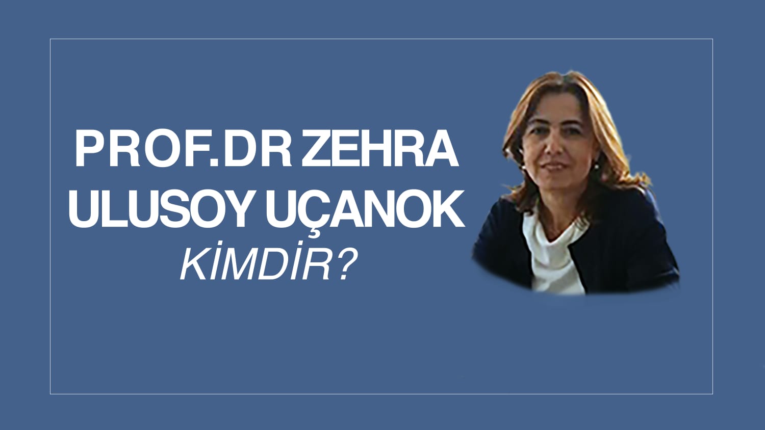 PROF. DR. ZEHRA ULUSOY UÇANOK