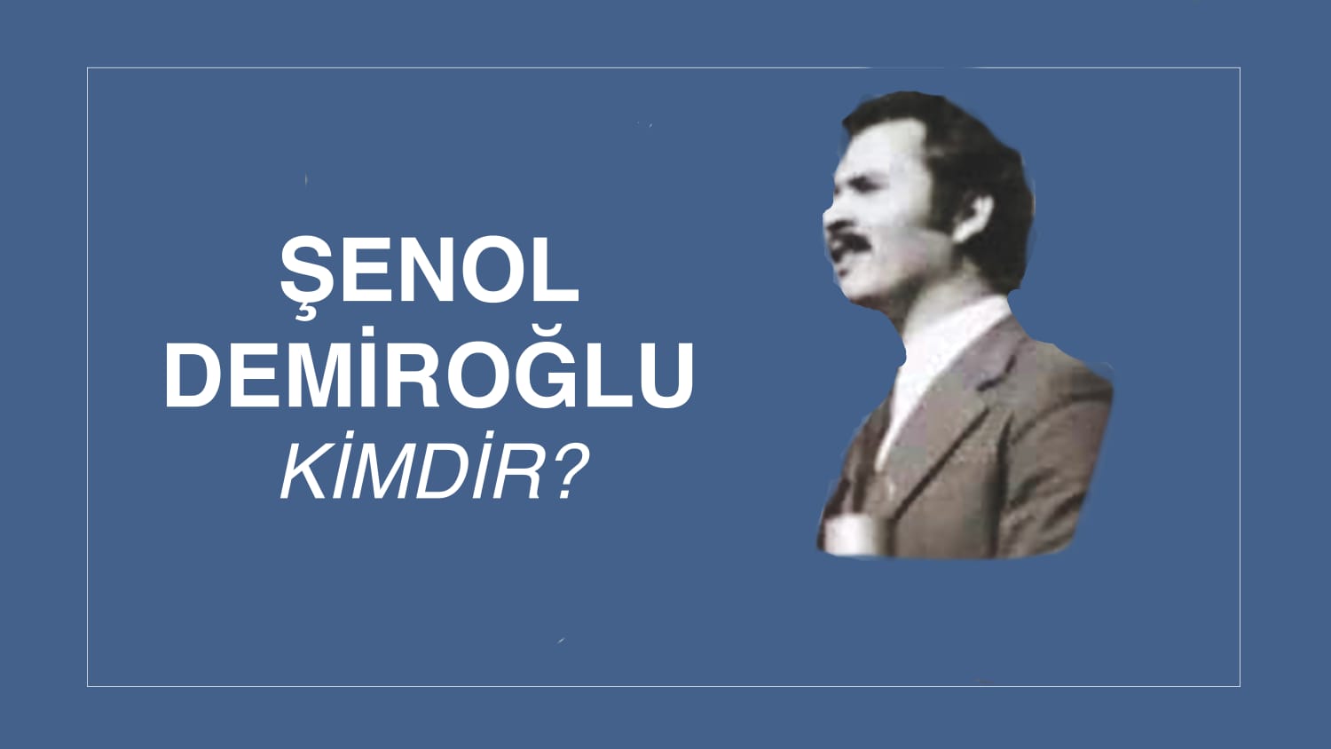 ŞENOL DEMİROĞLU