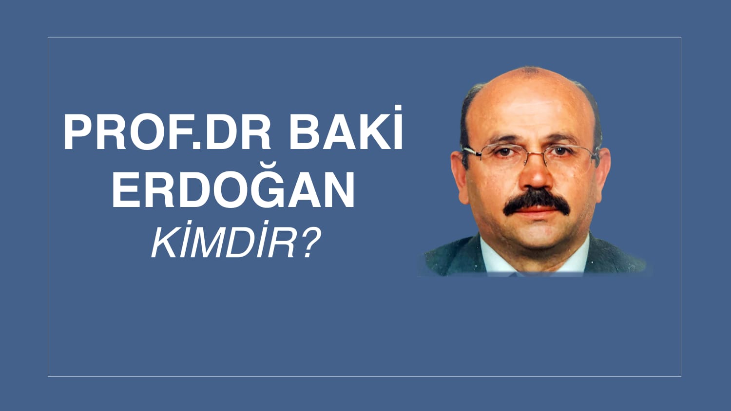 PROF. DR. BAKİ ERDOĞAN