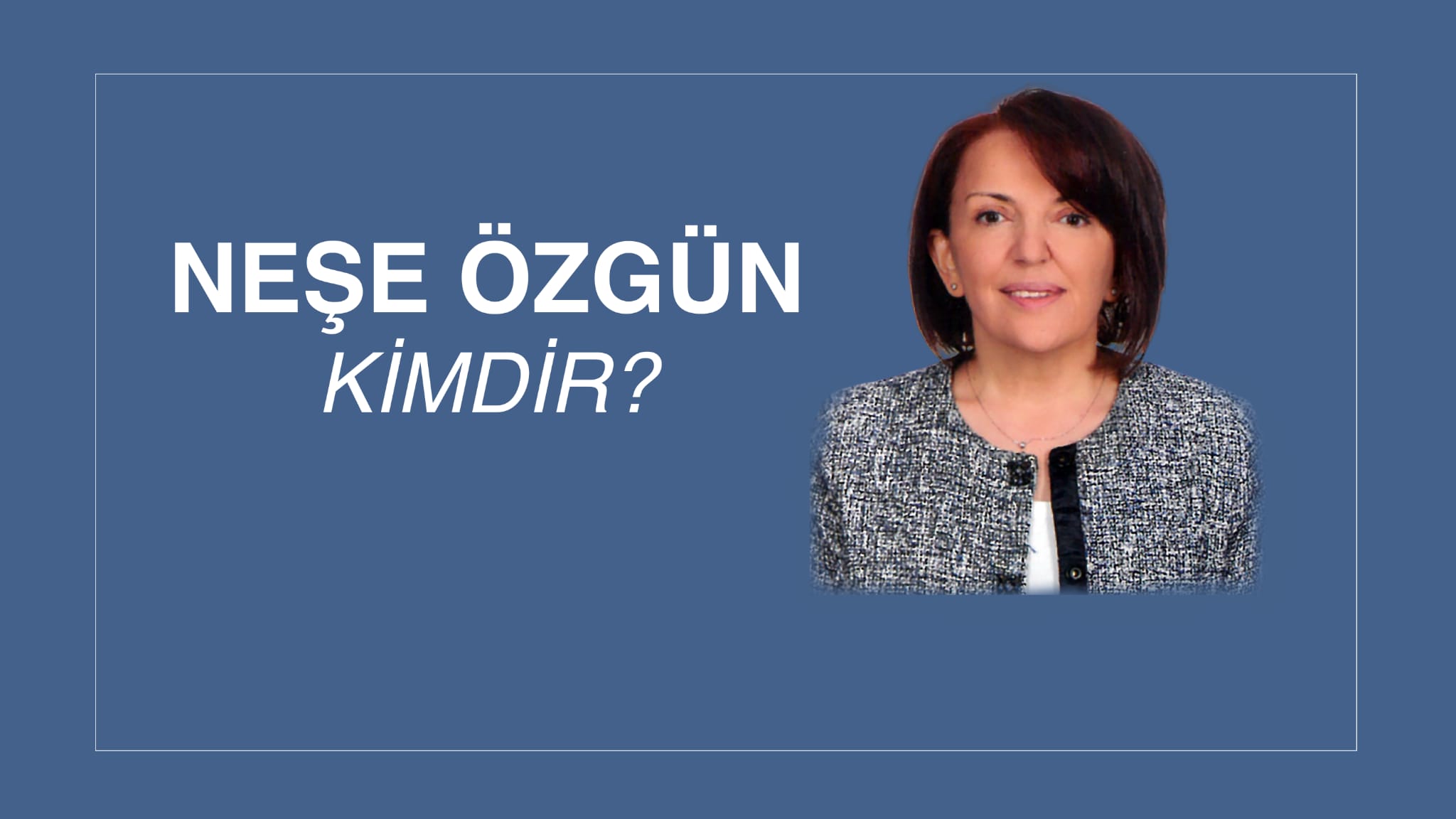 NEŞE ÖZGÜN