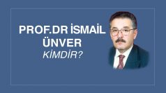 PROF. DR. İSMAİL ÜNVER